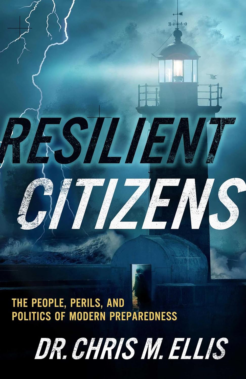 Resilient Citizens: The People, Perils, and Politics of Modern Preparedness