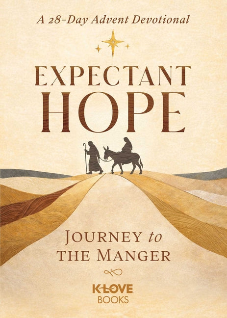 Expectant Hope: Journey to the Manger--An Advent Devotional