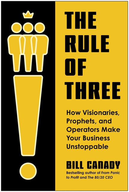 The Rule of Three: How Visionaries, Prophets, and Operators Make Your Business Unstoppable