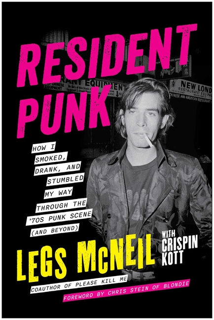 Resident Punk: How I Smoked, Drank, and Stumbled My Way Through the '70s Punk Scene (and Beyond)