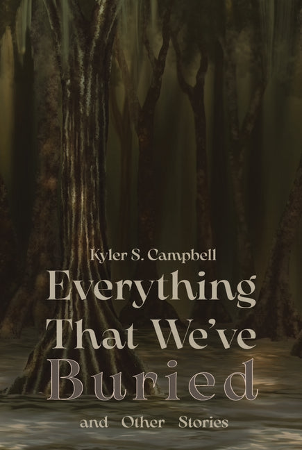 Everything That We've Buried and Other Stories