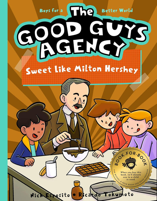 The Good Guys Agency: Sweet Like Milton Hershey: Boys for a Better World