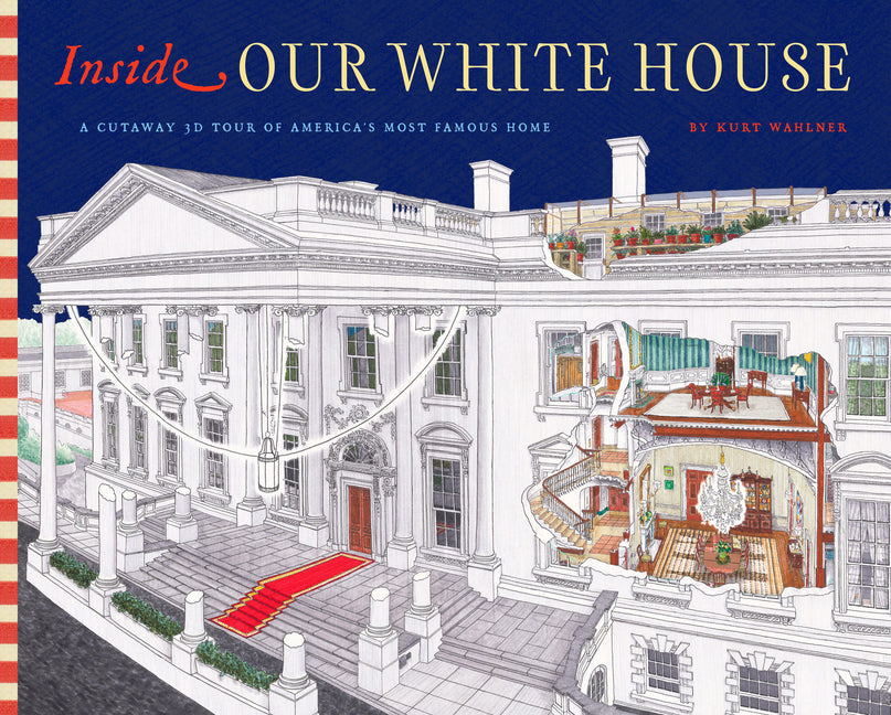 Inside the White House: A Cutaway Tour of America's Most Famous Home