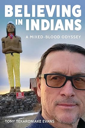 Believing in Indians A Mixed-Blood Odyssey