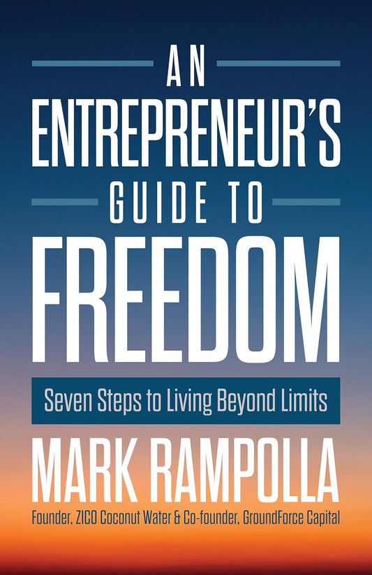 Entrepreneur's Guide to Freedom: Seven Steps to Living Beyond Limits