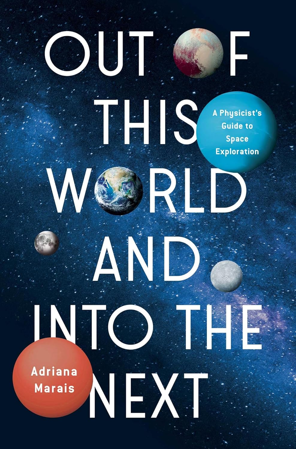 Out of This World and Into the Next: A Physicist's Guide to Space Exploration