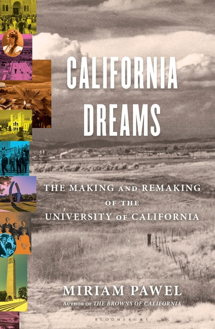 California Dreams: The Making and Remaking of the University of California