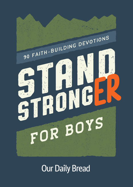 Stand Stronger for Boys: 90 Faith-Building Devotions