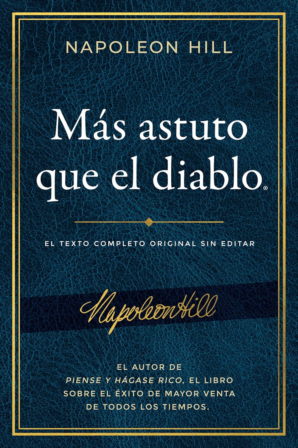 Mas Astuto Que El Diablo (Outwitting the Devil(r)): El Texto Completo Original Sin Editar; El Autor de Piense Y Hagase Rico, El Libro Sobre El Exito d