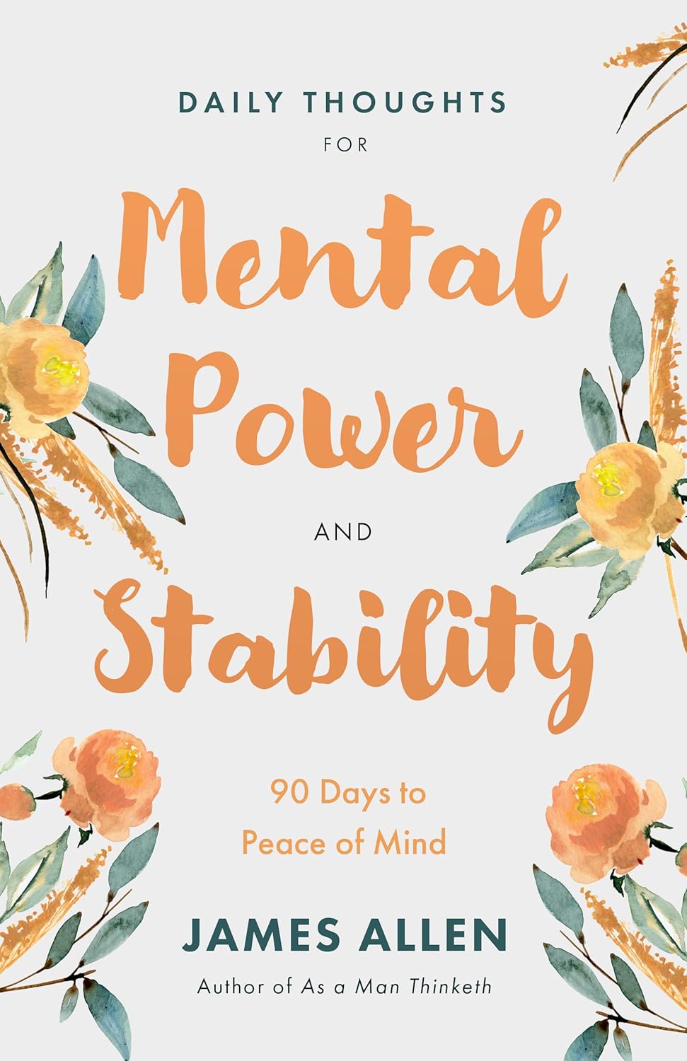 Daily Thoughts for Mental Power and Stability: 90 Days to Peace of Mind