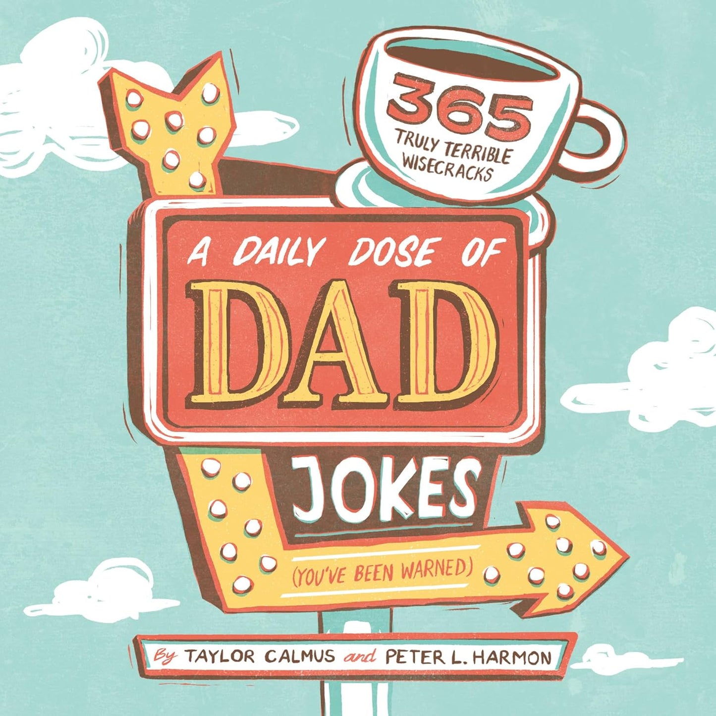 Daily Dose of Dad Jokes: 365 Truly Terrible Wisecracks (You've Been Warned)