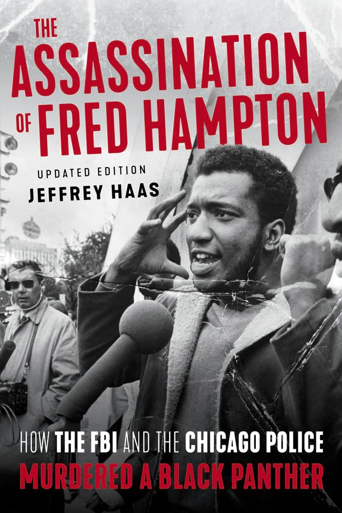 The Assassination of Fred Hampton: How the FBI and the Chicago Police Murdered a Black Panther (Revised)
