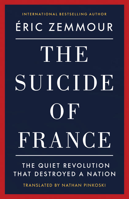 The Suicide of France: The Quiet Revolution That Destroyed a Nation