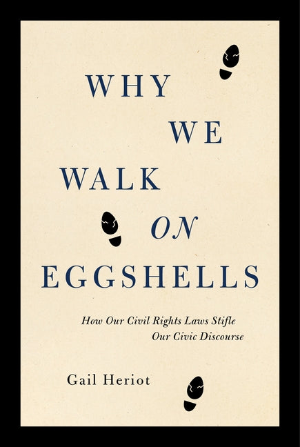 Why We Walk on Eggshells: How Our Civil Rights Laws Stifle Our Civic Discourse