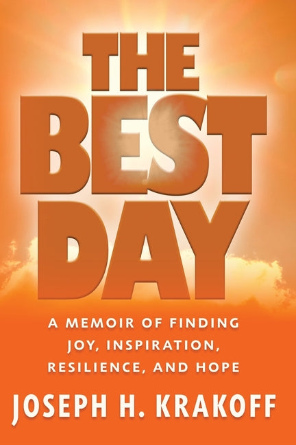 The Best Day: A Memoir of Finding Joy, Inspiration, Resilience, and Hope