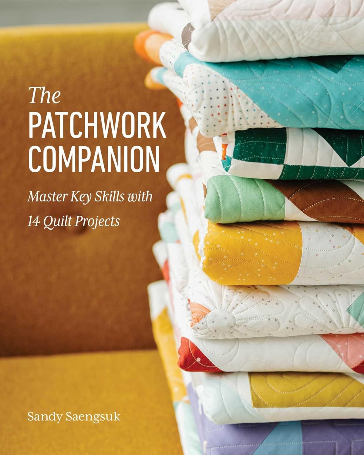The Patchwork Companion: Master Key Skills with 14 Quilt Projects