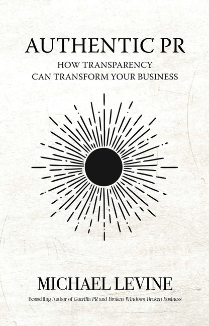 Authentic PR: How Transparency Can Transform Your Business