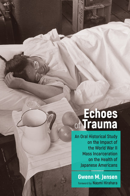The Echoes of Trauma: An Oral Historical Study on the Impact of the World War II Mass Incarceration on the Health of Japanese Americans