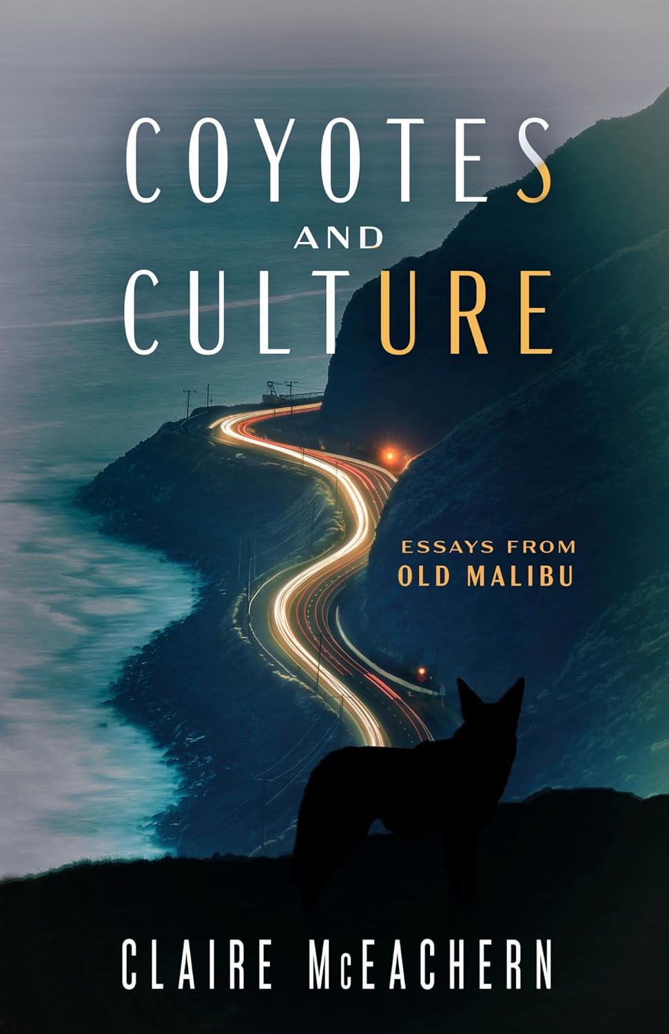 Coyotes and Culture: Essays from Old Malibu