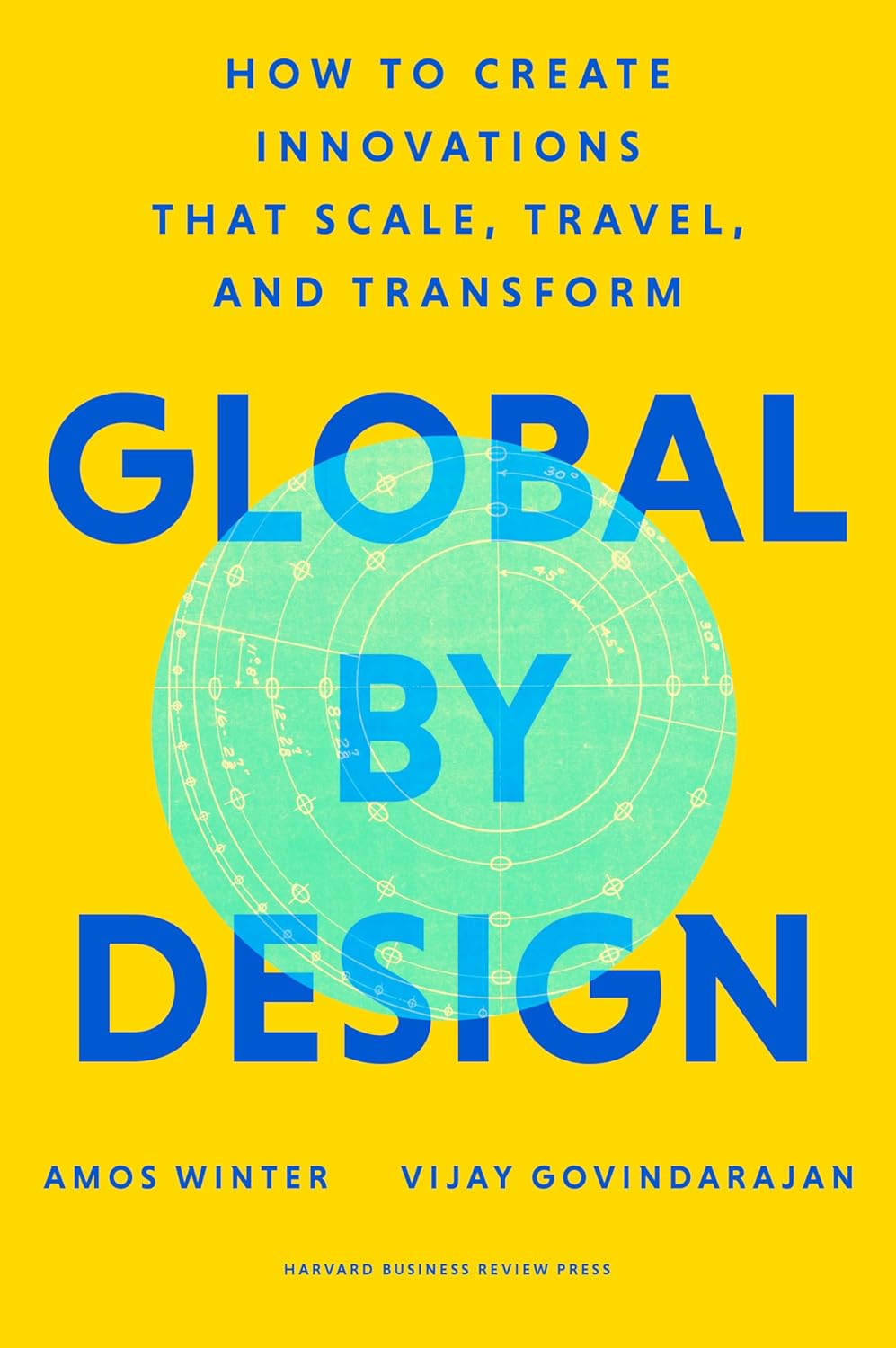 Global by Design: How to Create Innovations That Scale, Travel, and Transform