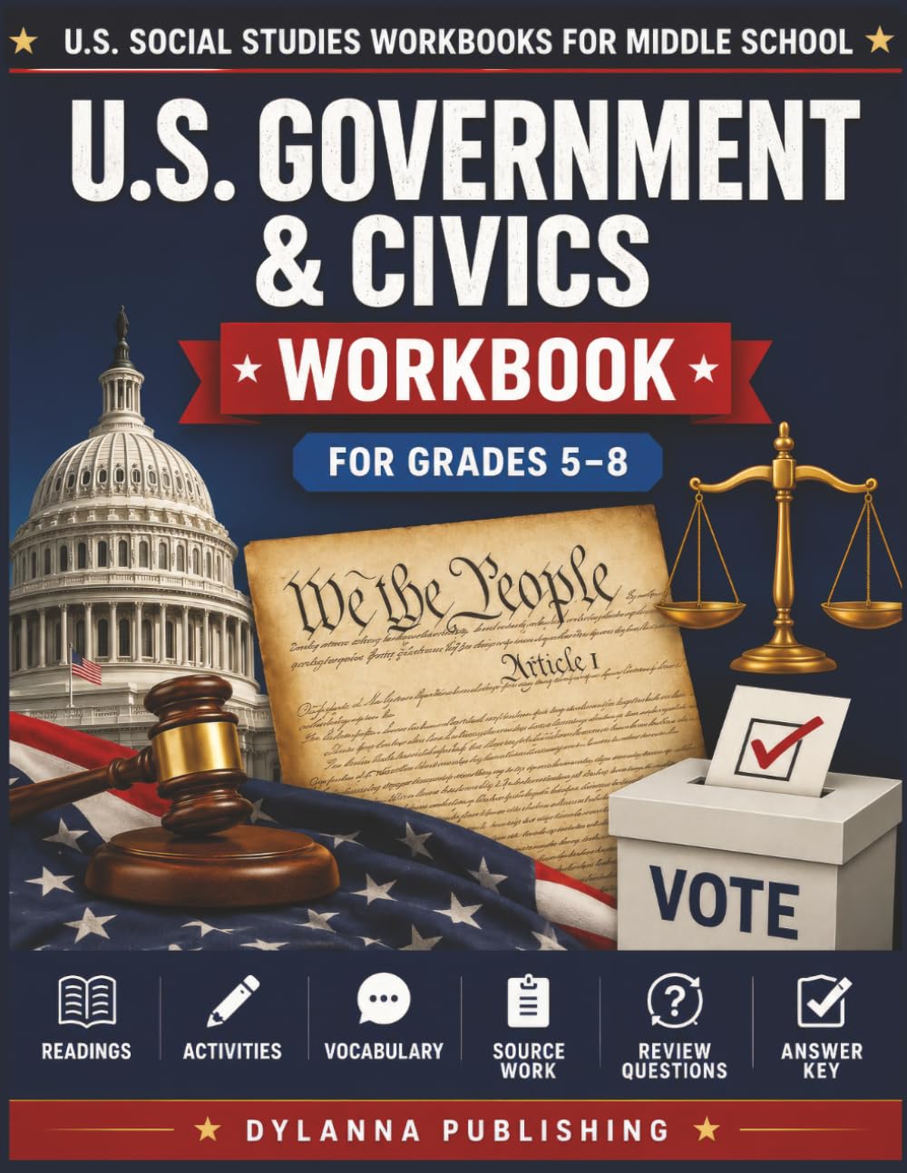 U.S. Government & Civics Workbook for Grades 5-8: Middle School Social Studies Readings, Activities, Vocabulary, Review Questions, and Answer Key