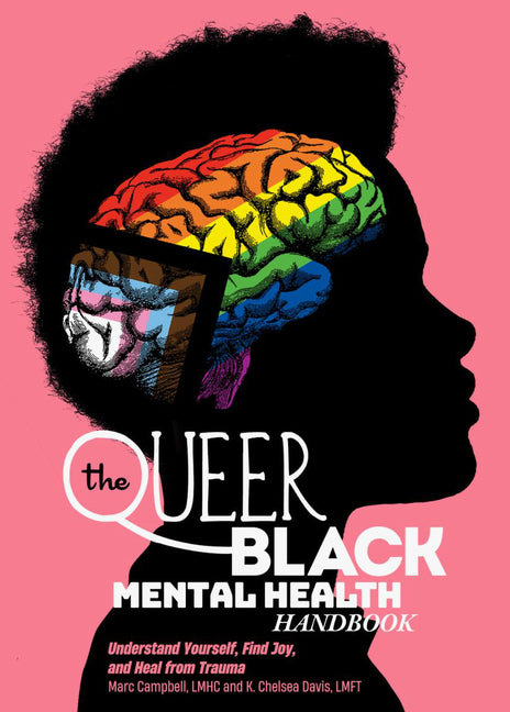 The Queer Black Mental Health Handbook: Understand Yourself, Find Joy, and Heal from Trauma