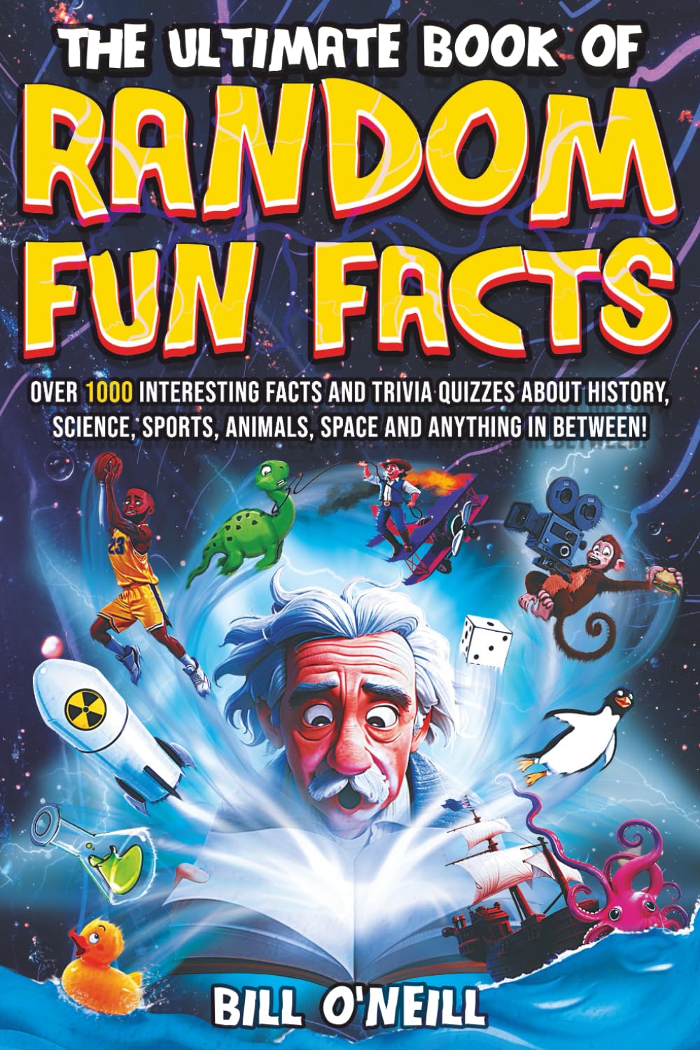 The Ultimate Book of Random Fun Facts: Over 1000 Interesting Facts And Trivia Quizzes About History, Science, Sports, Animals, Space and Anything In Betwe