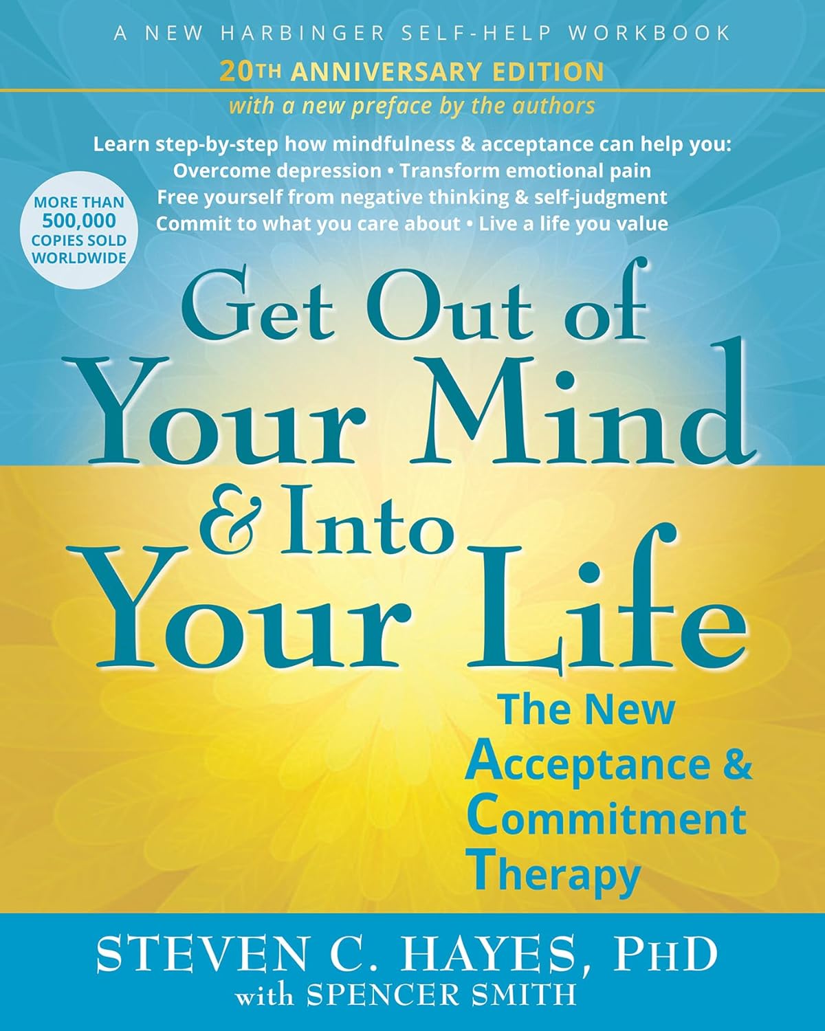Get Out of Your Mind and Into Your Life: The New Acceptance and Commitment Therapy (New Edition, 20th Anniversary)