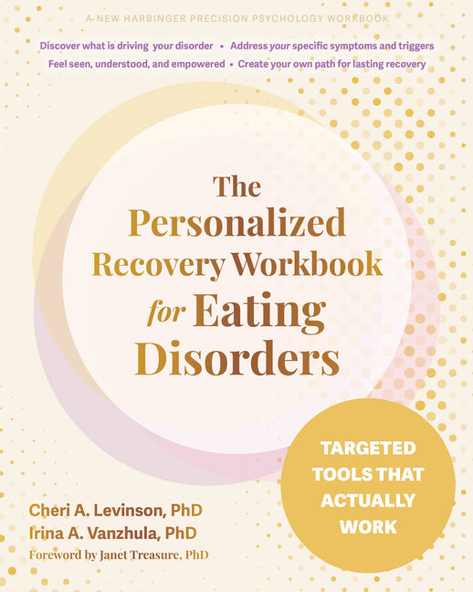 The Personalized Recovery Workbook for Eating Disorders: Targeted Tools That Actually Work