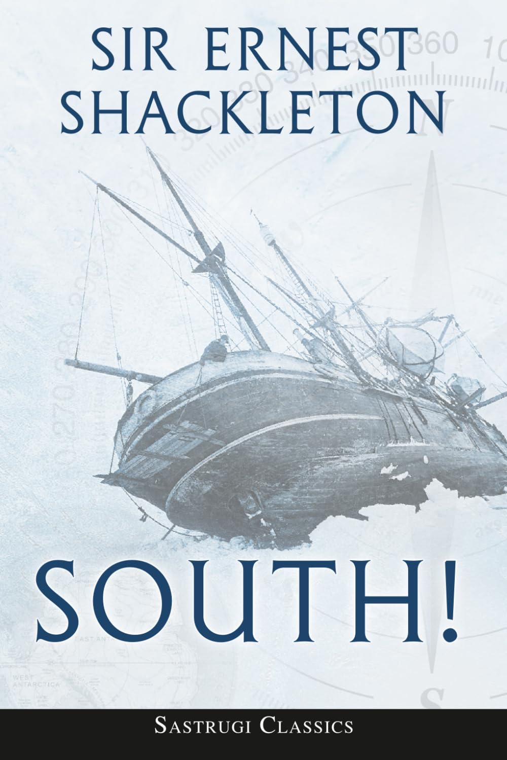 South! (Annotated) LARGE PRINT: The Story of Shackleton's Last Expedition 1914-1917