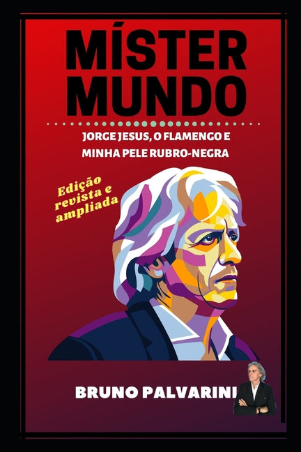 Mister Mundo: Jorge Jesus, o Flamengo e o incrivel ano de 2019