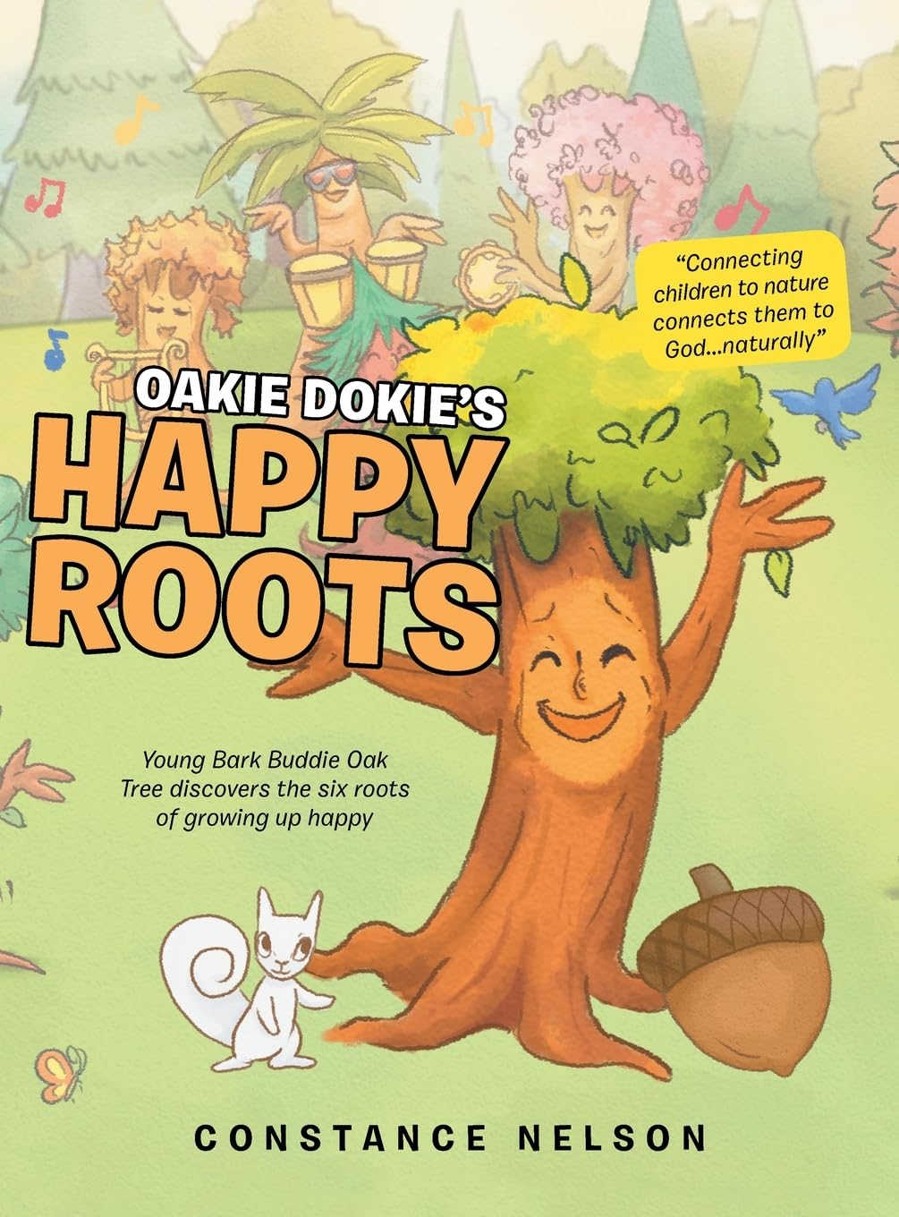 Oakie Dokie's Happy Roots: Young Bark Buddie Oak Tree Discovers the Six Roots of Growing up Happy
