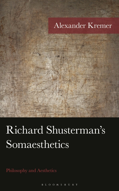 Richard Shusterman's Somaesthetics: Philosophy and Aesthetics