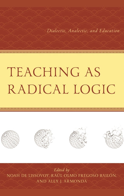 Teaching as Radical Logic: Dialectic, Analectic, and Education