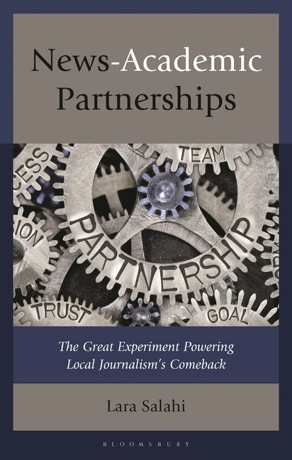 News-Academic Partnerships: The Great Experiment Powering Local Journalism's Comeback