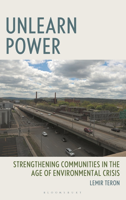Unlearn Power: Strengthening Communities in the Age of Environmental Crisis