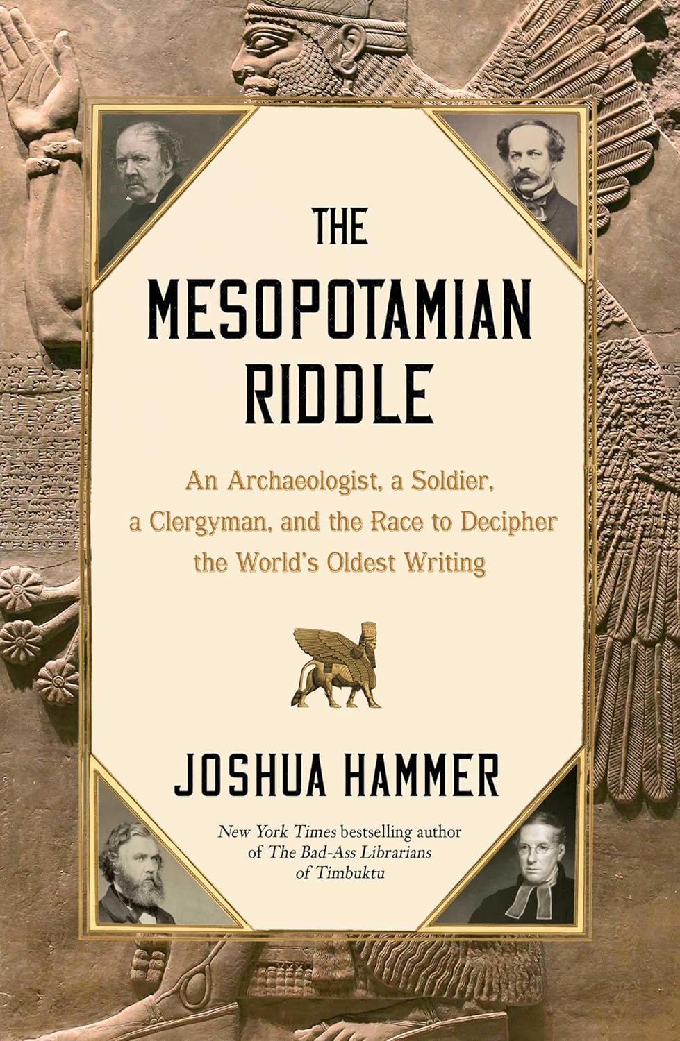 Mesopotamian Riddle: An Archaeologist, a Soldier, a Clergyman, and the Race to Decipher the World's Oldest Writing