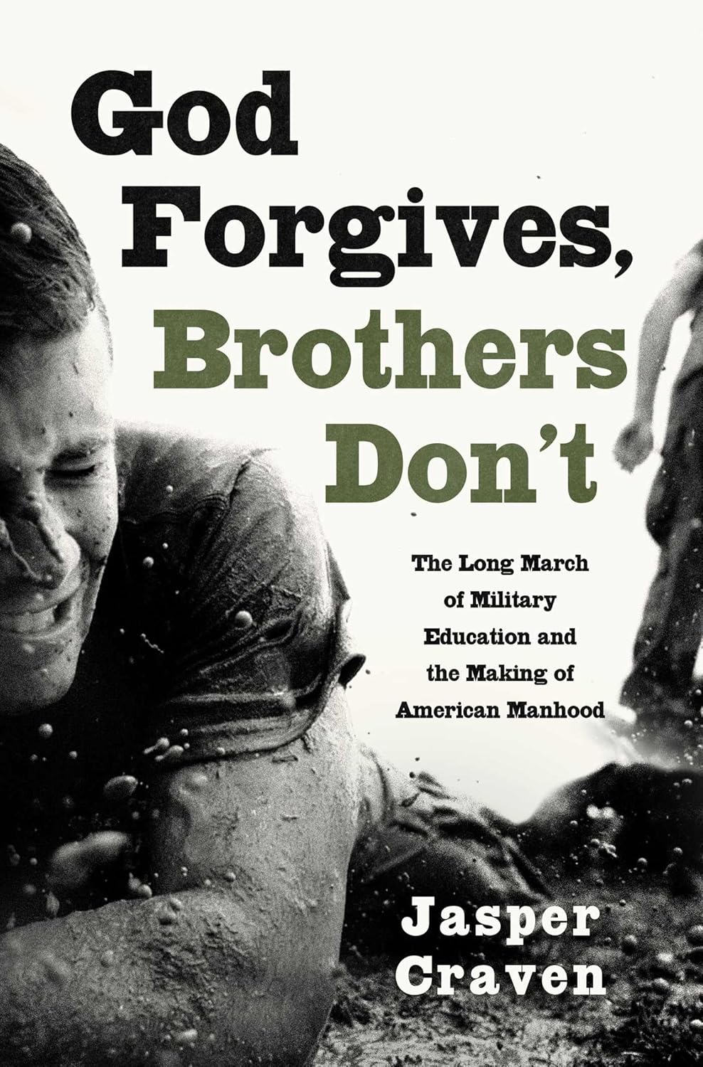 God Forgives, Brothers Don't: The Long March of Military Education and the Making of American Manhood