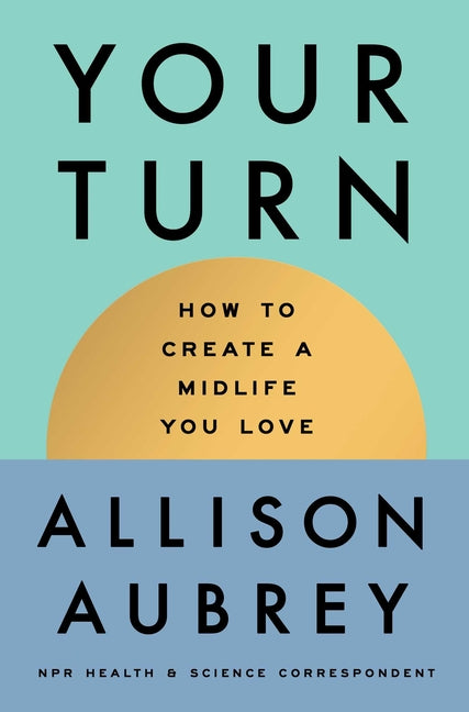 Your Turn: How to Create a Midlife You Love
