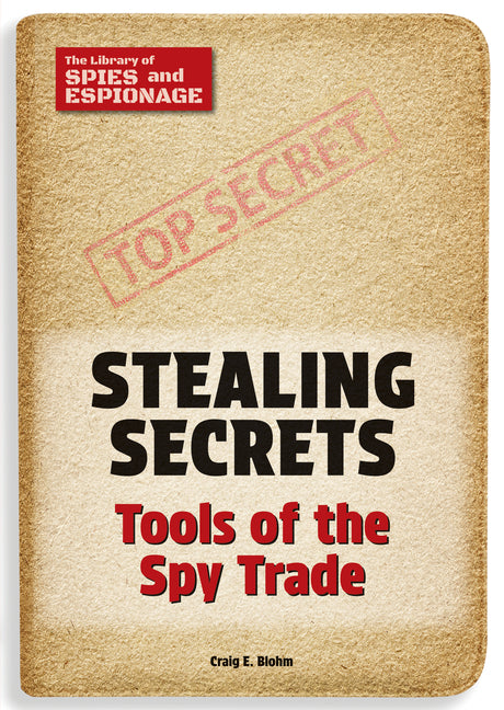 Stealing Secrets: Tools of the Spy Trade