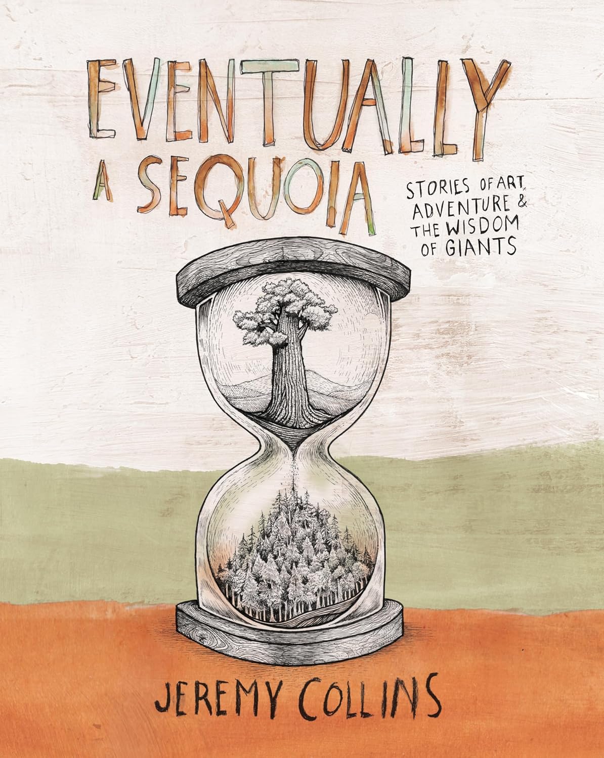 Eventually a Sequoia: Stories of Art, Adventure & the Wisdom of Giants