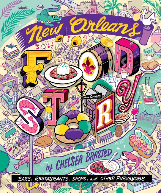 New Orleans Food Story: Bars, Restaurants, Shops, and Other Purveyors
