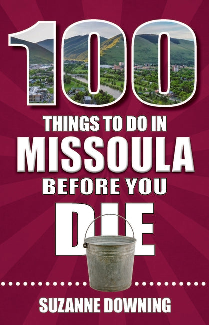 100 Things to Do in Missoula Before You Die