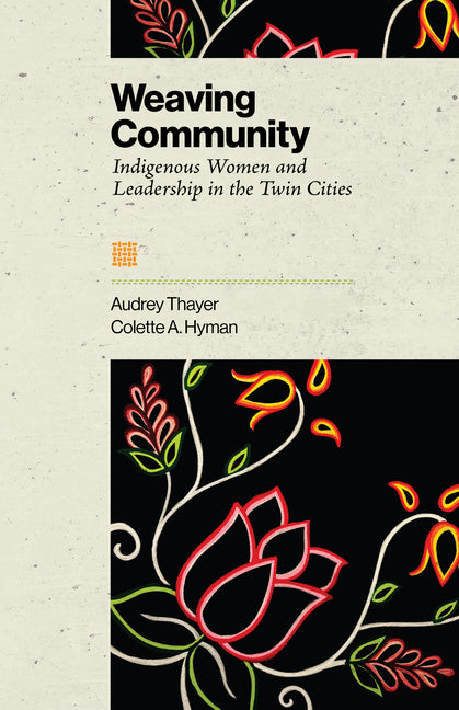 Weaving Community: Indigenous Women and Leadership in the Twin Cities
