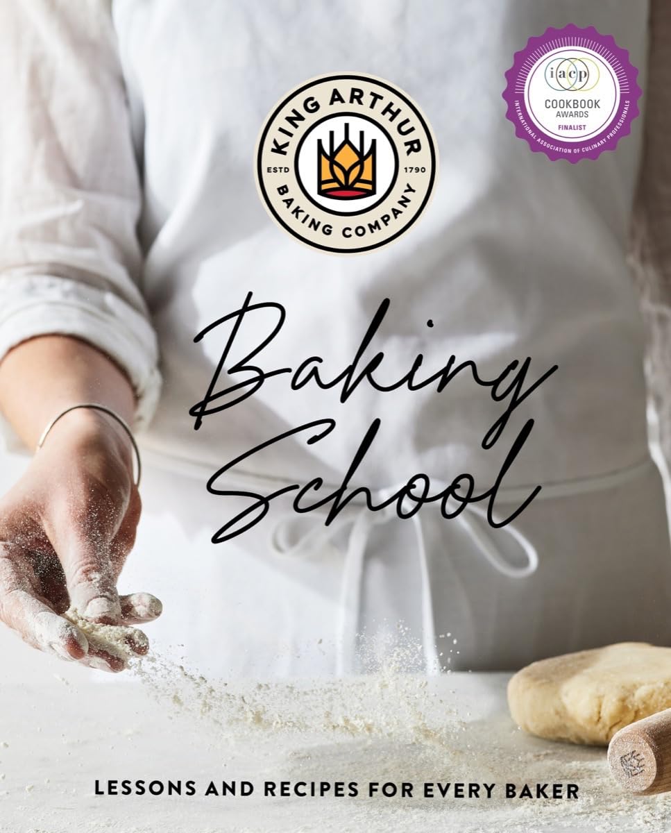 King Arthur Baking School: Lessons and Recipes for Every Baker