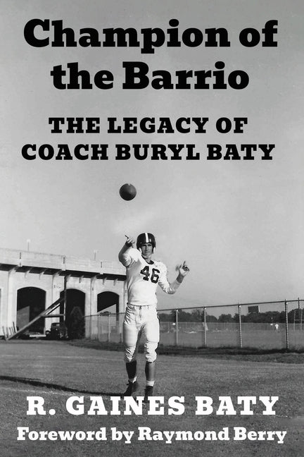 Champion of the Barrio: The Legacy of Coach Buryl Baty