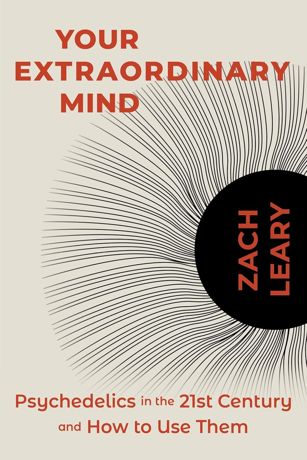 Your Extraordinary Mind: Psychedelics in the 21st Century and How to Use Them