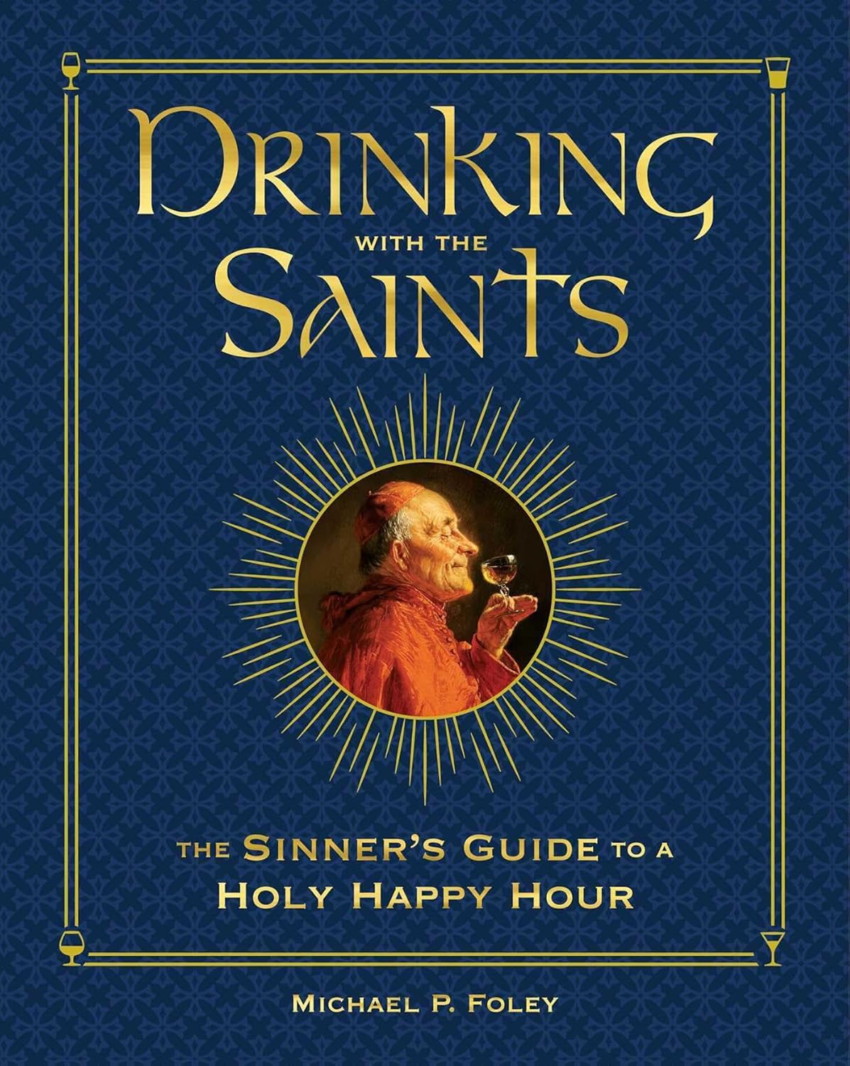 Drinking with the Saints (Deluxe): The Sinner's Guide to a Holy Happy Hour (Special)