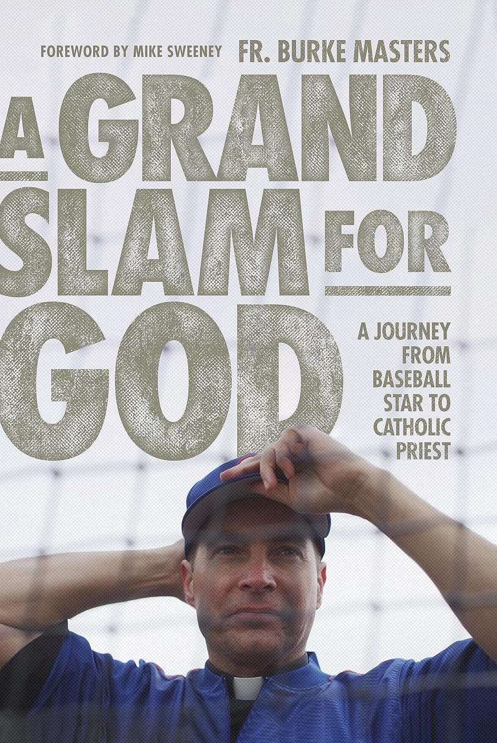 Grand Slam for God: A Journey from Baseball Star to Catholic Priest