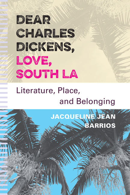 Dear Charles Dickens, Love, South La: Literature, Place, and Belonging